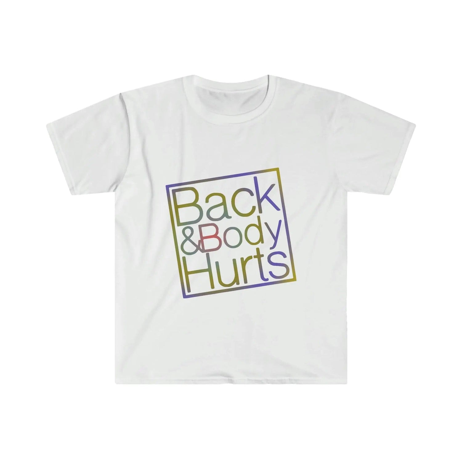 Back and Body Hurts funny Unisex Softstyle T-Shirt White