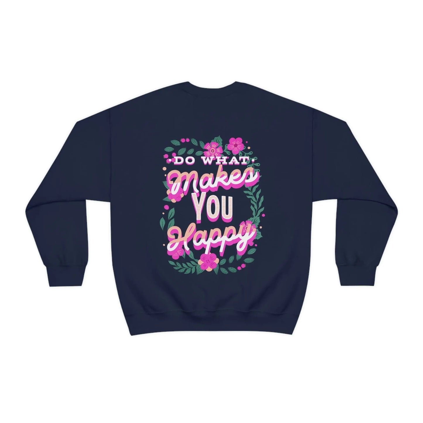 Do What Makes You Happy, Flowers, Unisex Heavy Blend™ Crewneck Sweatshirt