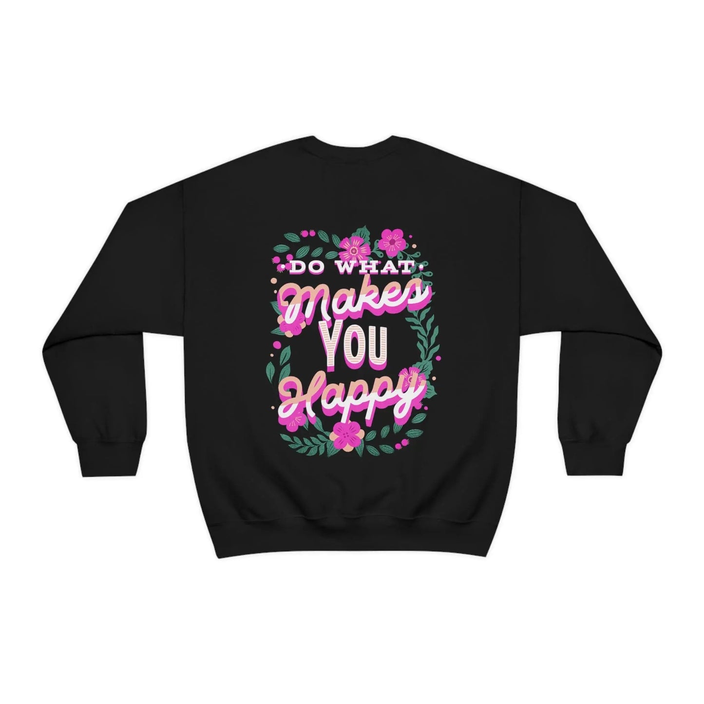 Do What Makes You Happy, Flowers, Unisex Heavy Blend™ Crewneck Sweatshirt