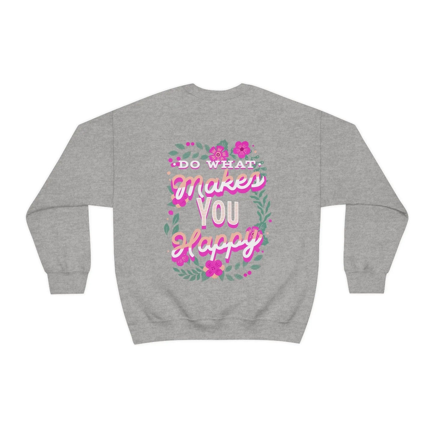 Do What Makes You Happy, Flowers, Unisex Heavy Blend™ Crewneck Sweatshirt