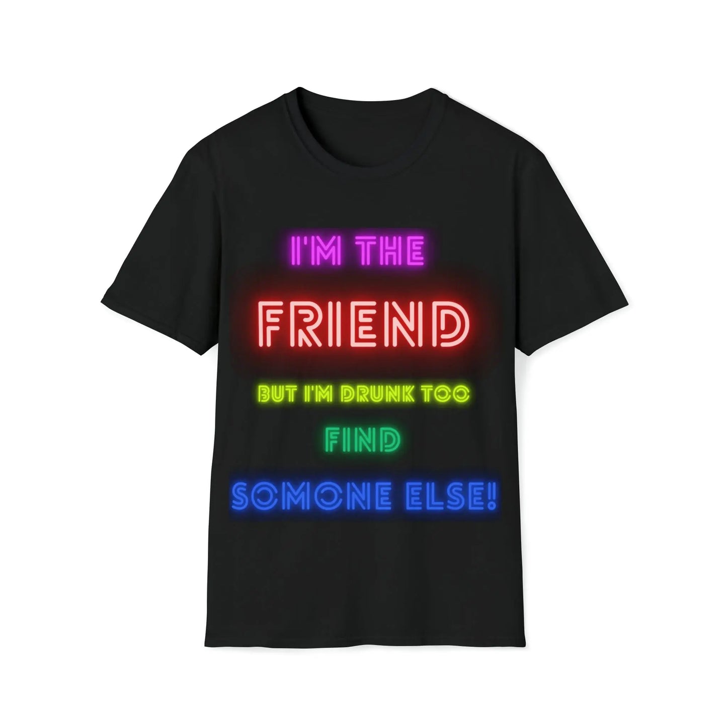 Drunk Friend 2 Unisex Softstyle T-Shirt