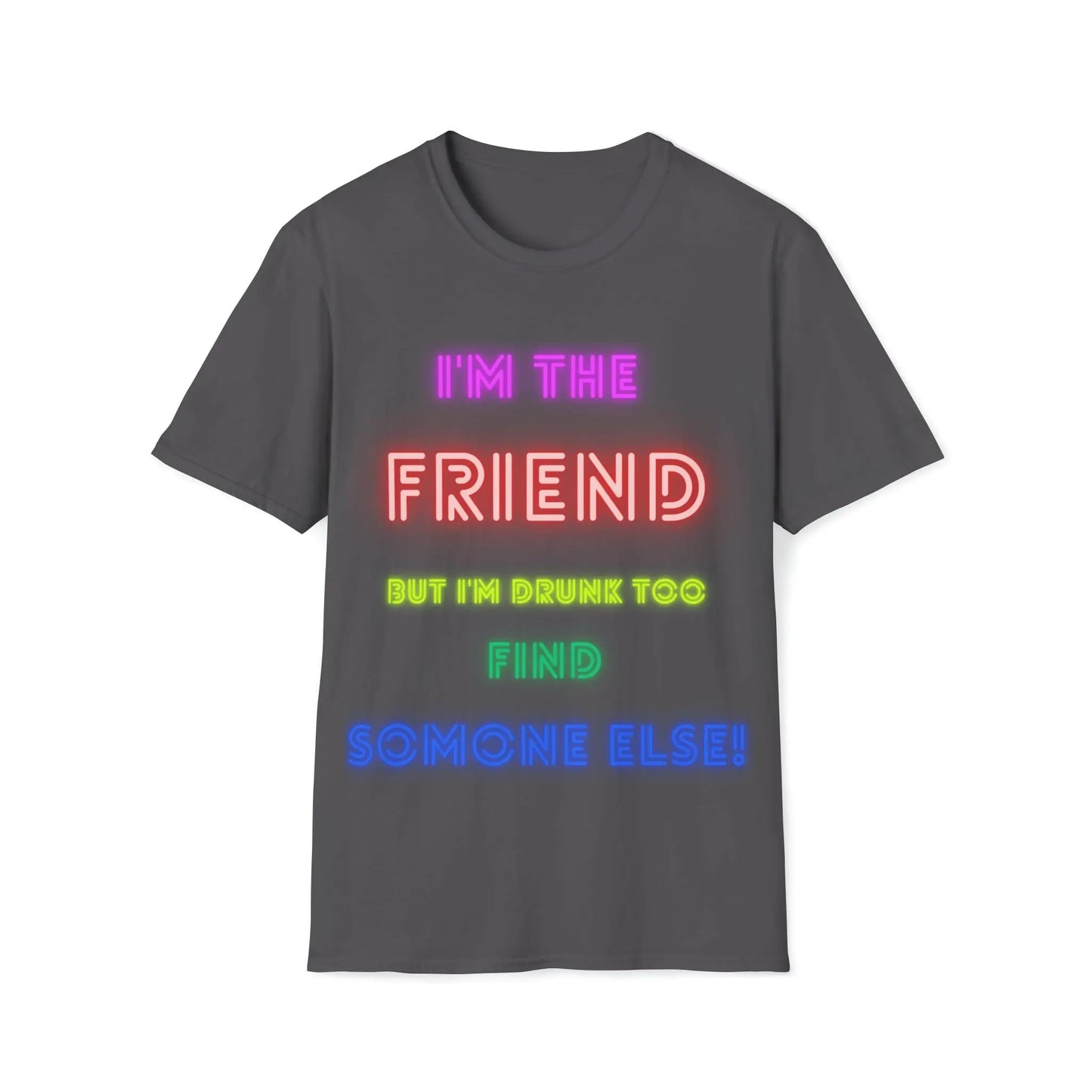 Drunk Friend 2 Unisex Softstyle T-Shirt